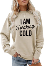 I am Freaking Cold Printed Round Neck Sweatshirt