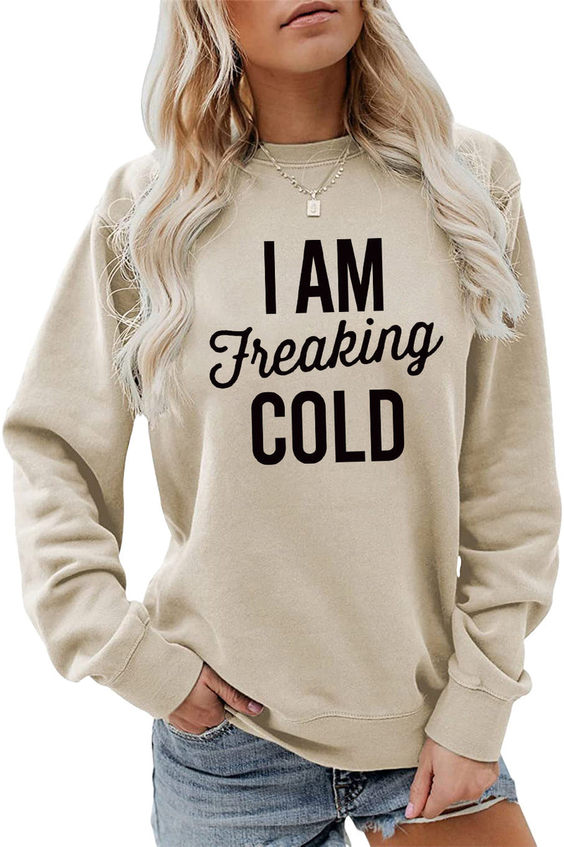 I am Freaking Cold Printed Round Neck Sweatshirt