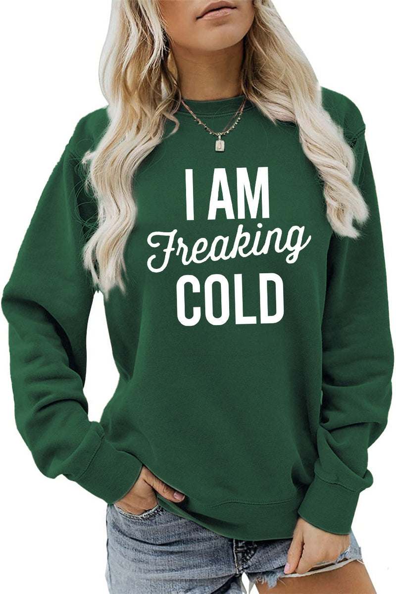 I am Freaking Cold Printed Round Neck Sweatshirt